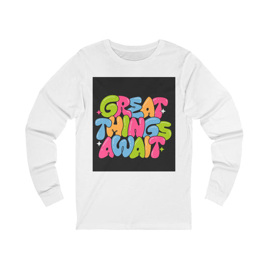 Colorful "Great Things Await" Unisex Long Sleeve Tee - Positive Vibes for Everyday Wear
